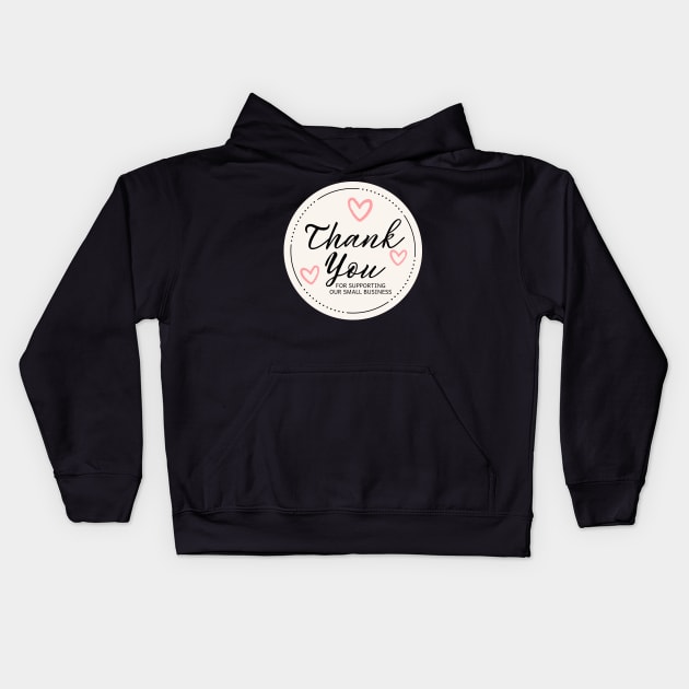 Thank You for Supporting Our Small Business - Pink Kids Hoodie by LD-LailaDesign